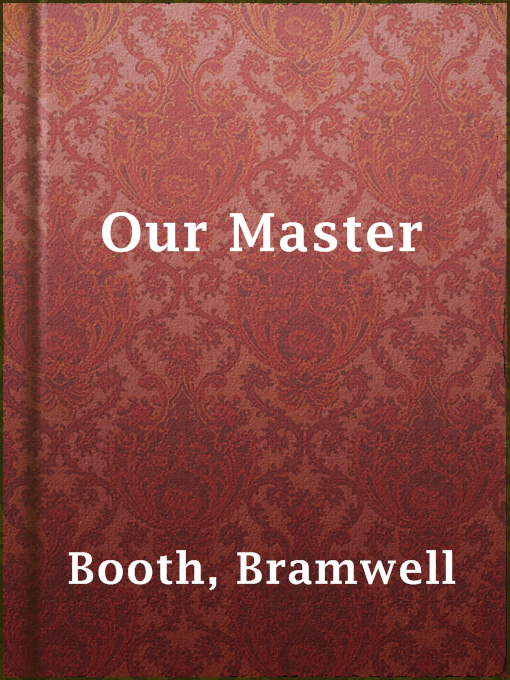 Title details for Our Master by Bramwell Booth - Available
